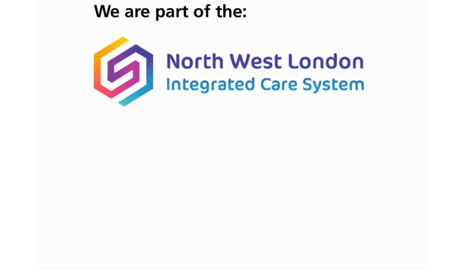We are part of North West London ICS We are part of North West London ICS