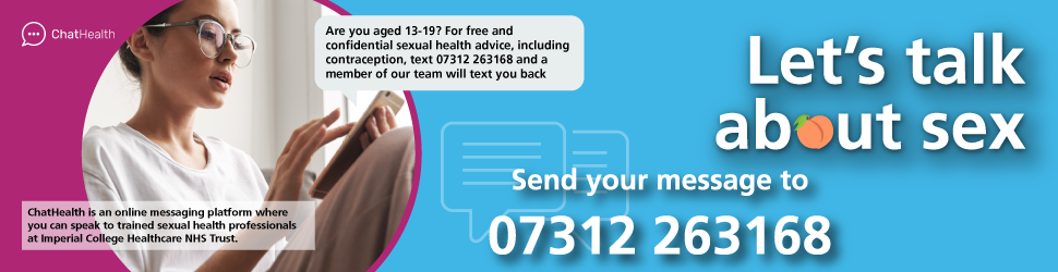 Let's talk about sex - send your message to 07312263168 ChatHealth service for 13 to 19 year-olds in North West London